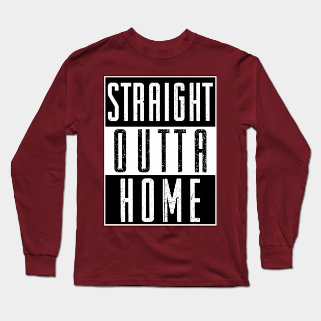 Straight Outta Home! Long Sleeve T-Shirt by variantees